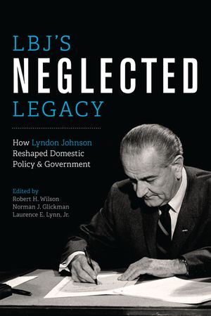 Lbj's Neglected Legacy: How Lyndon Johnson Reshaped Domestic Policy and Government image number 0
