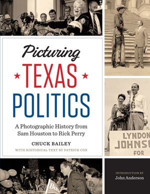 Picturing Texas Politics: A Photographic History from Sam Houston to Rick Perry image number 0