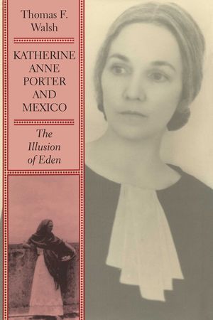 Katherine Anne Porter and Mexico: The Illusion of Eden image number 0