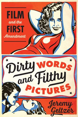 Dirty Words and Filthy Pictures: Film and the First Amendment image number 0