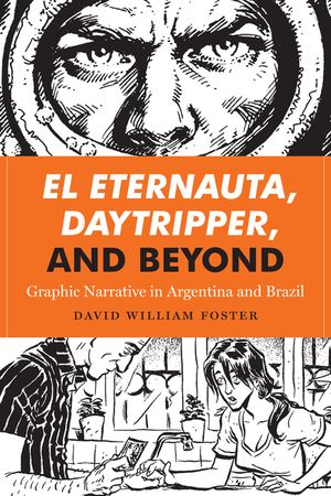 El Eternauta, Daytripper, and Beyond: Graphic Narrative in Argentina and Brazil image number 0