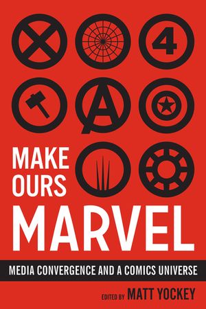 Make Ours Marvel: Media Convergence and a Comics Universe image number 0