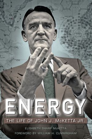 Energy: The Life of John J. McKetta Jr. image number 0