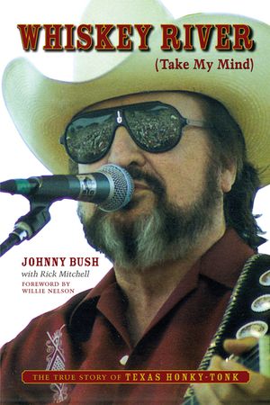 Whiskey River (Take My Mind): The True Story of Texas Honky-Tonk image number 0