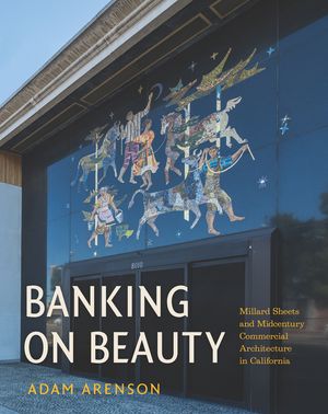 Banking on Beauty: Millard Sheets and Midcentury Commercial Architecture in California image number 0