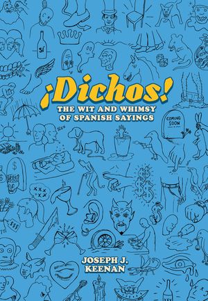 Dichos! the Wit and Whimsy of Spanish Sayings image number 0