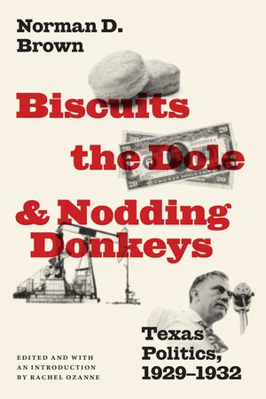 Biscuits, the Dole, and Nodding Donkeys: Texas Politics, 1929-1932 image number 0
