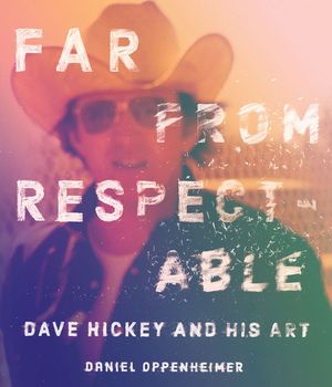 Far from Respectable: Dave Hickey and His Art image number 0