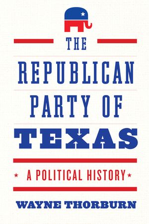 The Republican Party of Texas: A Political History image number 0