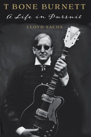 T Bone Burnett: A Life in Pursuit image number 0