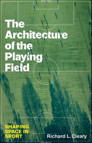 The Architecture of the Playing Field: Shaping Space in Sport image number 0