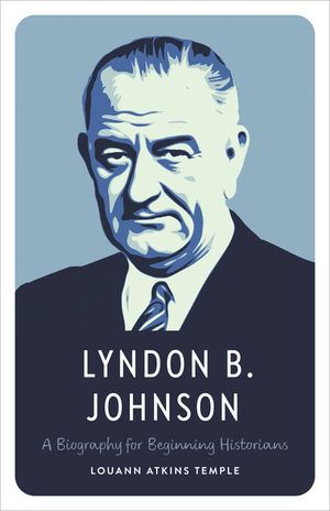 Lyndon B. Johnson: A Biography for Beginning Historians image number 0
