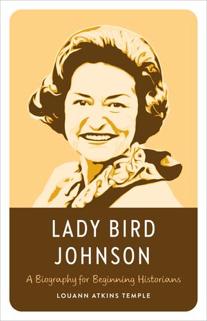 Lady Bird Johnson: A Biography for Beginning Historians image number 0