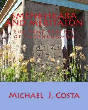 Smenkhkara and Meritaton: The True Parents of Tutankhamon image number 0