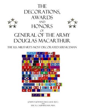 The Decorations, Awards and Honors of General of the Army Douglas MacArthur: The U.S. Military's Most Decorated Serviceman image number 0