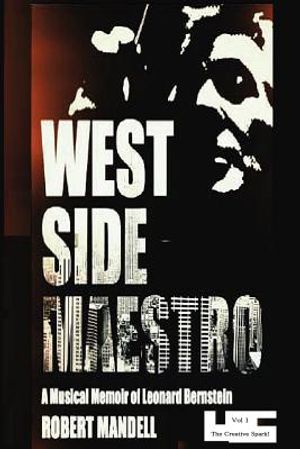 West Side Maestro Vol. 1: A Musical Memoir of Leonard Bernstein-The Creative Spark image number 0