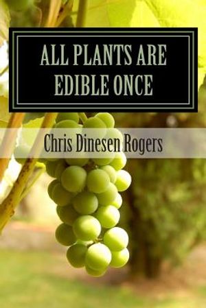 All Plants Are Edible Once: The Stories of Wild Edible and Medicinal Plants image number 0