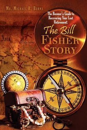 The Boomer's Guide to Recovering Your Lost Retirement: The Bill Fisher Story image number 0