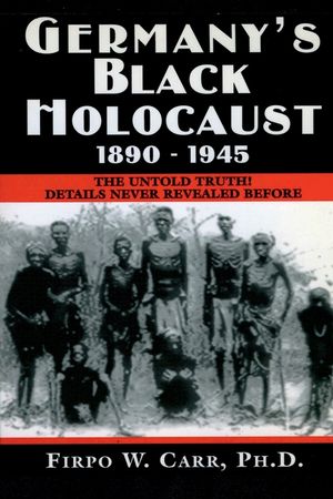 Germany's Black Holocaust: 1890-1945: Details Never Before Revealed! image number 0