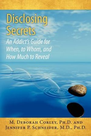 Disclosing Secrets: An Addict's Guide for When, to Whom, and How Much to Reveal image number 0