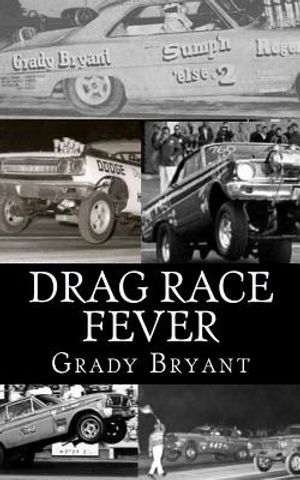 Drag Race Fever: The adventures of a young drag racer following his dream of competing with the factory cars in the early days of the m image number 0