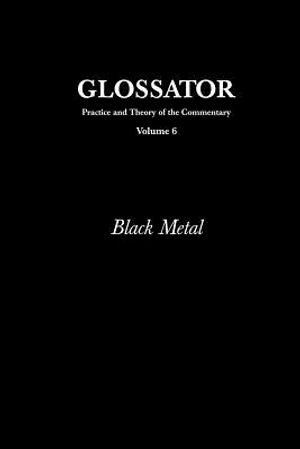 Glossator: Practice and Theory of the Commentary: Black Metal image number 0
