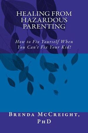 Healing from Hazardous Parenting: How to Fix Yourself When You Can't Fix Your Kid image number 0