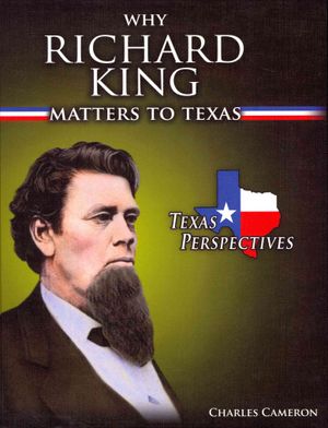 Why Richard King Matters to Texas image number 0