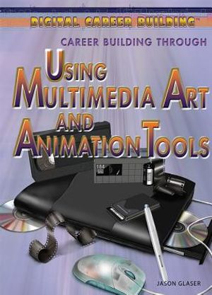 Career Building Through Using Multimedia Art and Animation Tools image number 0