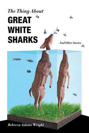 The Thing about Great White Sharks: And Other Stories image number 0