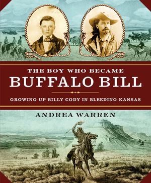The Boy Who Became Buffalo Bill: Growing Up Billy Cody in Bleeding Kansas image number 0