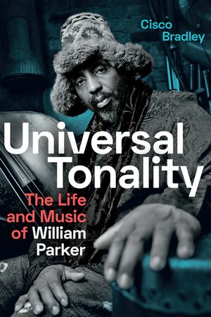 Universal Tonality: The Life and Music of William Parker image number 0