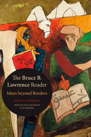 The Bruce B. Lawrence Reader: Islam beyond Borders image number 0