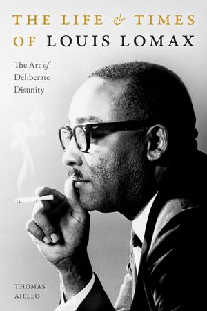 The Life and Times of Louis Lomax: The Art of Deliberate Disunity image number 0
