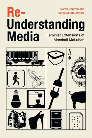 Re-Understanding Media: Feminist Extensions of Marshall McLuhan image number 0