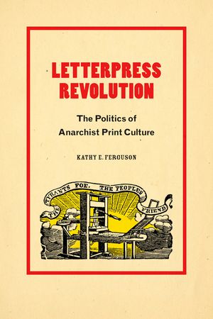 Letterpress Revolution: The Politics of Anarchist Print Culture image number 0