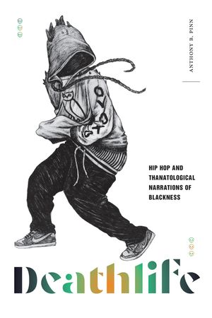Deathlife: Hip Hop and Thanatological Narrations of Blackness image number 0