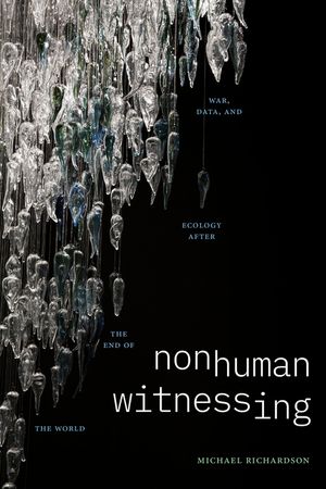 Nonhuman Witnessing: War, Data, and Ecology After the End of the World image number 0