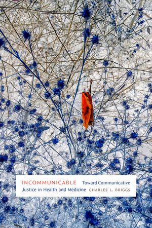 Incommunicable: Toward Communicative Justice in Health and Medicine image number 0