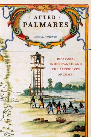 After Palmares: Diaspora, Inheritance, and the Afterlives of Zumbi image number 0