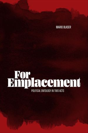 For Emplacement: Political Ontology in Two Acts image number 0