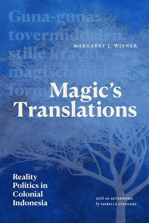 Magic's Translations: Reality Politics in Colonial Indonesia image number 0