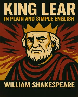 King Lear In Plain and Simple English: A Modern Translation and the Original Version image number 0