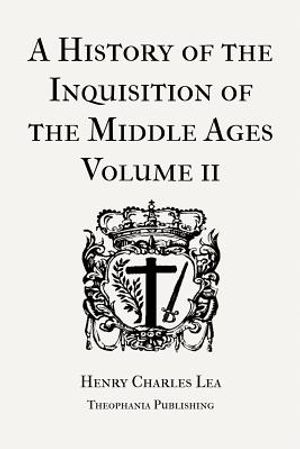 A History of the Inquisition of the Middle Ages Volume 2 image number 0
