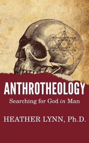 Anthrotheology: Searching for God in Man image number 0