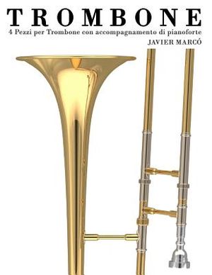 Trombone: 4 Pezzi Per Trombone Con Accompagnamento Di Pianoforte image number 0