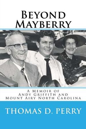 Beyond Mayberry: A Memoir of Andy Griffith and Mount Airy North Carolina image number 0