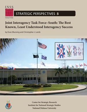 Joint Interagency Task Force-South: The Best Known, Least Understood Interagency Success: Institute for National Strategic Studies, Strategic Perspect image number 0
