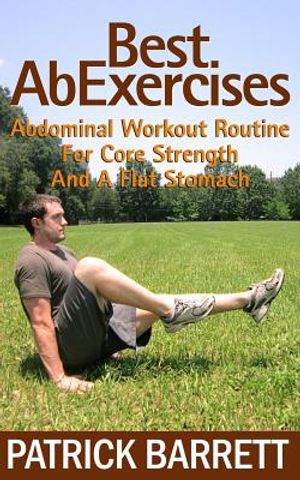 Best Ab Exercises: Abdominal Workout Routine For Core Strength And A Flat Stomach image number 0