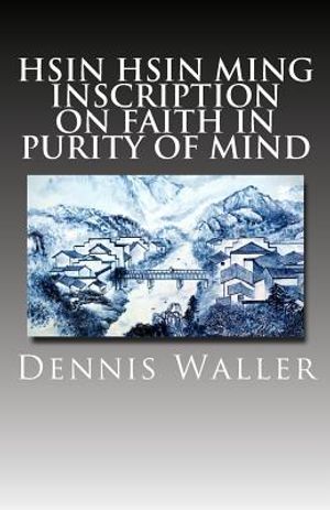 Hsin Hsin Ming: Inscription on Faith in Purity of Mind image number 0